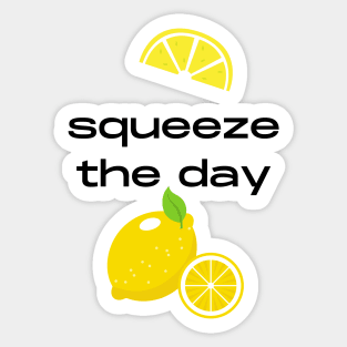 Squeeze the day fruity pun Sticker